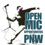 Click for a list of Open Mics in the Pacific Northwest
